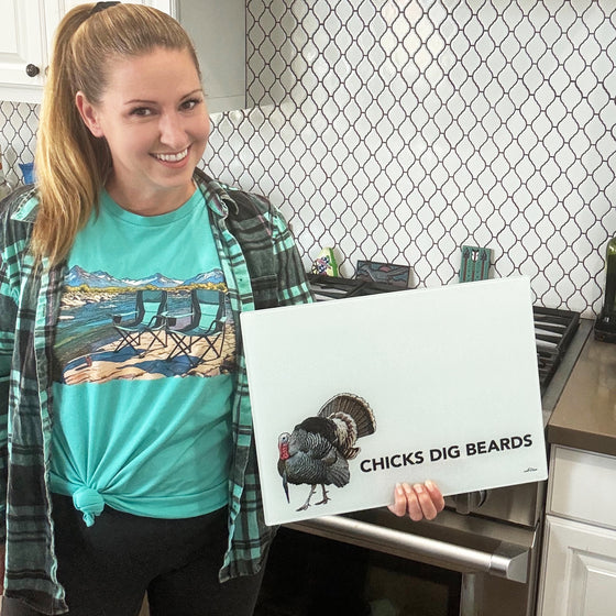 Chicks Dig Beards, Non-Toxic Glass Cutting Board, Turkey Hunting